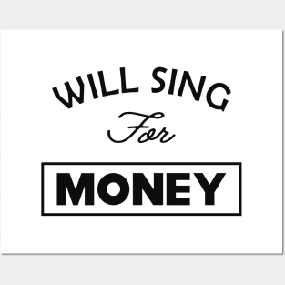 Singer - Will sing for money Posters and Art